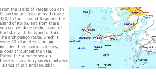 From the island of Pargas you can follow the archipelago road (route 180) to the island of Nagu and the island of Korpo, and from there you can continue to the island of Houtskär and the island of Iniö. 